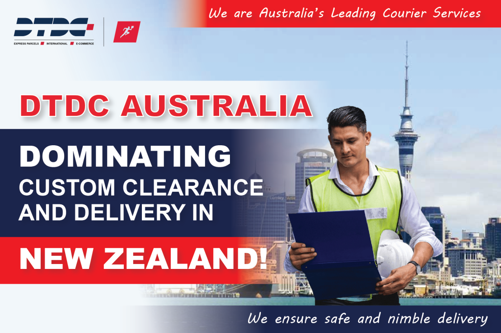 DTDC Australia- Dominating Custom Clearance And Delivery In New Zealand