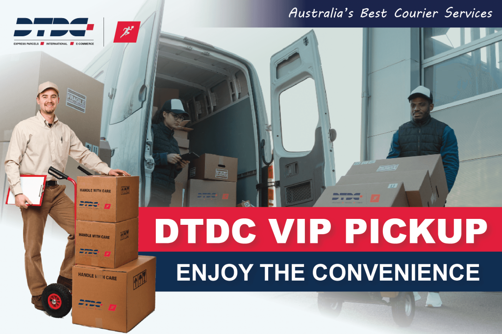 VIP Pickup Convenience for You - DTDC Australia