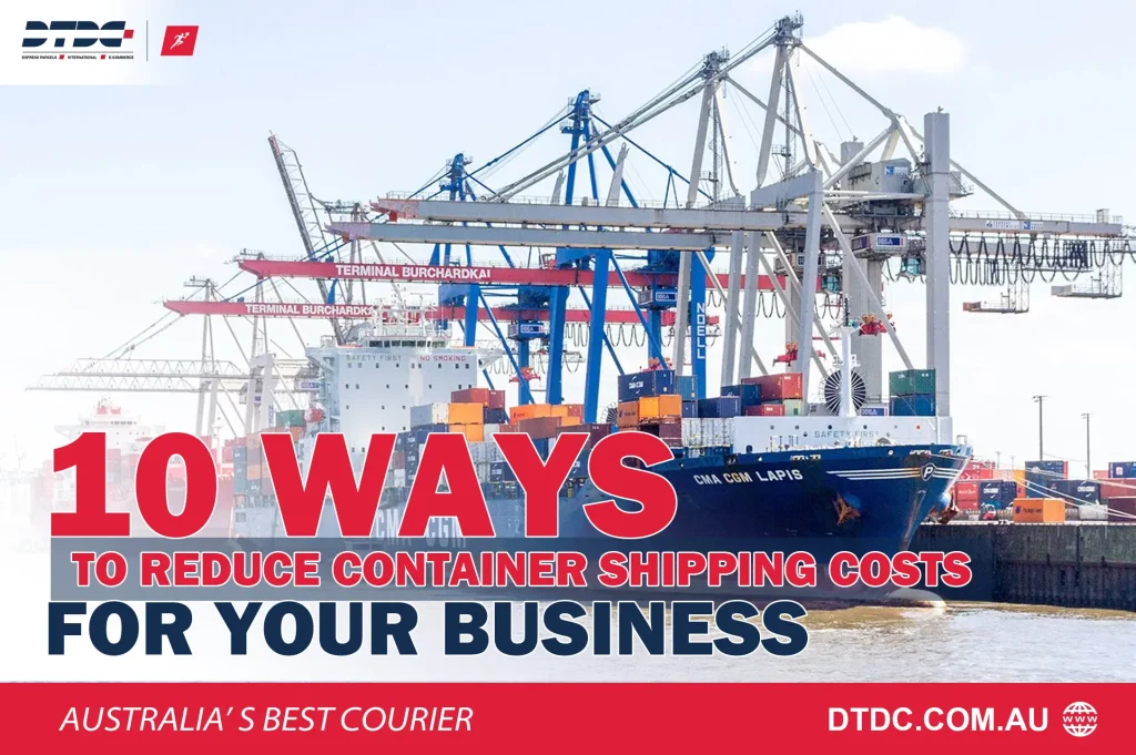 10 Ways to Reduce Container Shipping Costs for Your Business